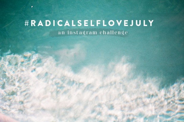 #RadicalSelfLoveJuly Take the Challenge with @GalaDarling!